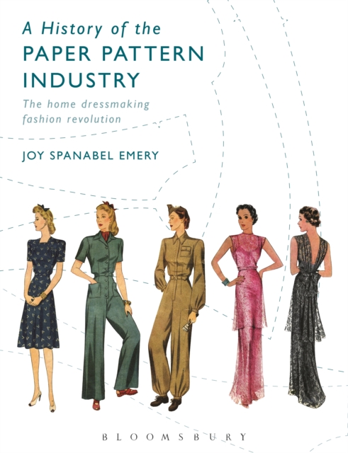 A History of the Paper Pattern Industry : The Home Dressmaking Fashion Revolution, EPUB eBook