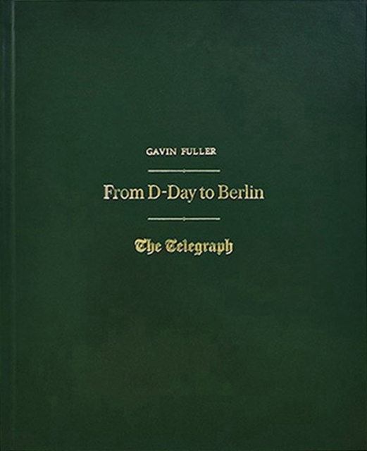 D-Day to Berlin Edition - The Telegraph Custom Gift Book, Customised Book Customisable Book