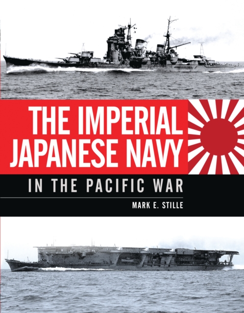 The Imperial Japanese Navy in the Pacific War, Hardback Book