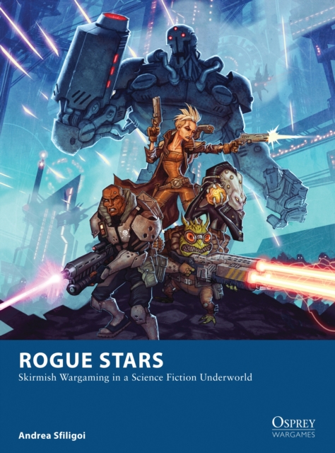 Rogue Stars : Skirmish Wargaming in a Science Fiction Underworld, PDF eBook