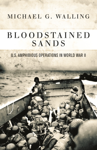 Bloodstained Sands : U.S. Amphibious Operations in World War II, PDF eBook