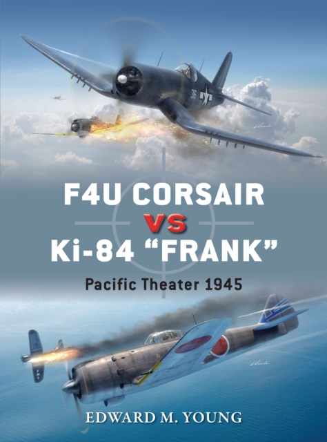 F4U Corsair vs Ki-84 “Frank” : Pacific Theater 1945, Paperback / softback Book