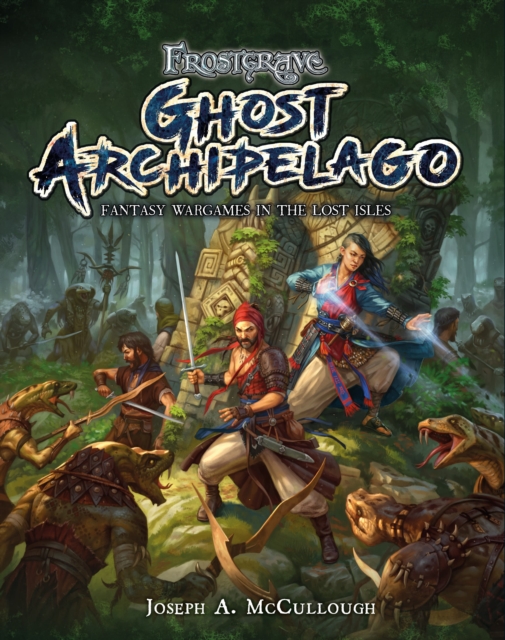Frostgrave: Ghost Archipelago : Fantasy Wargames in the Lost Isles, Hardback Book
