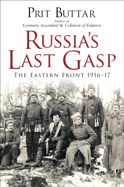 Russia's Last Gasp : The Eastern Front 1916-17, Paperback / softback Book
