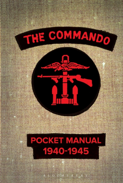The Commando Pocket Manual : 1940-1945, Hardback Book