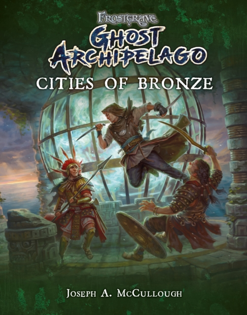 Frostgrave: Ghost Archipelago: Cities of Bronze, Paperback / softback Book