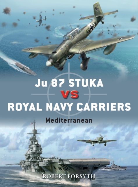 Ju 87 Stuka vs Royal Navy Carriers : Mediterranean, Paperback / softback Book