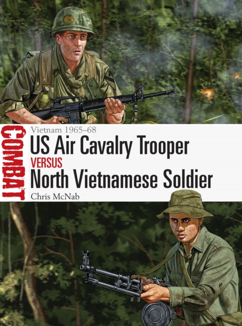 US Air Cavalry Trooper vs North Vietnamese Soldier : Vietnam 1965-68, Paperback / softback Book