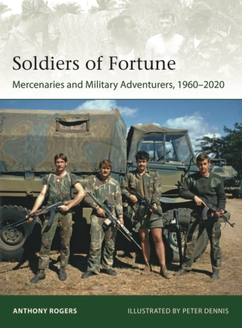 Soldiers of Fortune : Mercenaries and Military Adventurers, 1960–2020, PDF eBook