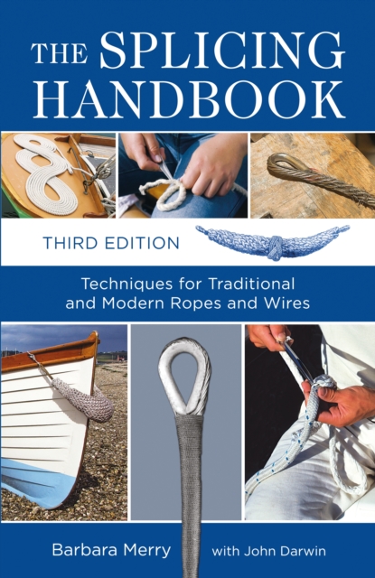 The Splicing Handbook : Techniques for Traditional and Modern Ropes and Wires, PDF eBook