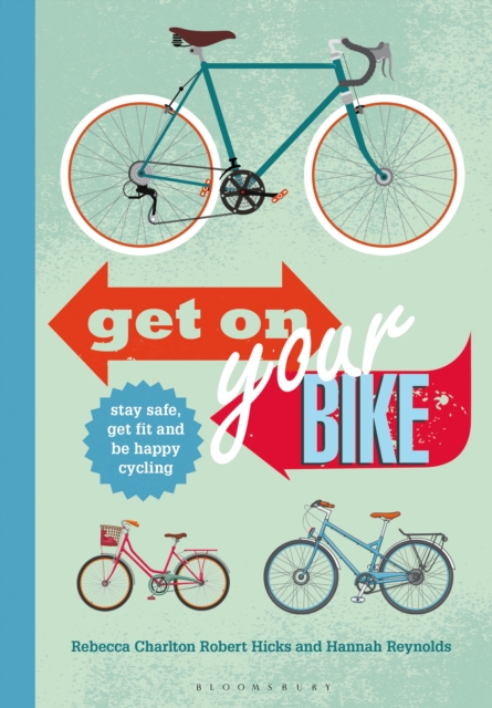 Get on Your Bike! : Stay safe, get fit and be happy cycling, PDF eBook