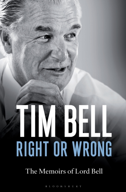 Right or Wrong : The Memoirs of Lord Bell, Hardback Book