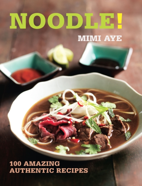 Noodle! : 100 Amazing Authentic Recipes, PDF eBook