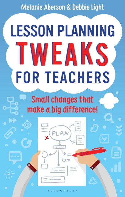 Lesson Planning Tweaks for Teachers : Small Changes That Make a Big Difference, PDF eBook