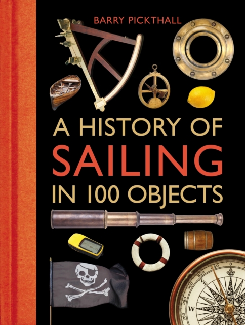 A History of Sailing in 100 Objects, Hardback Book