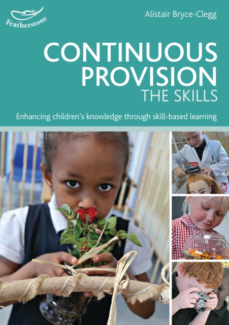 Continuous Provision: The Skills : Enhancing children's development through skills-based learning, PDF eBook