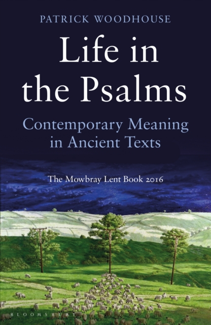 Life in the Psalms : Contemporary Meaning in Ancient Texts: The Mowbray Lent Book 2016, PDF eBook
