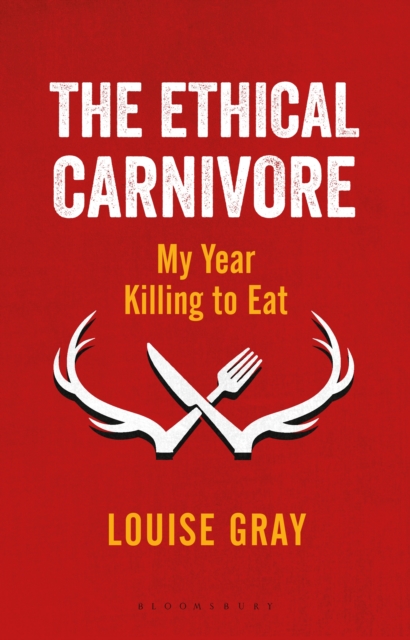 The Ethical Carnivore : My Year Killing to Eat, EPUB eBook