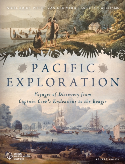 Pacific Exploration : Voyages of Discovery from Captain Cook's Endeavour to the Beagle, Paperback / softback Book