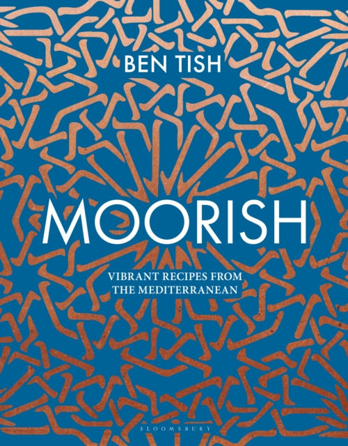 Moorish : Vibrant Recipes from the Mediterranean, PDF eBook