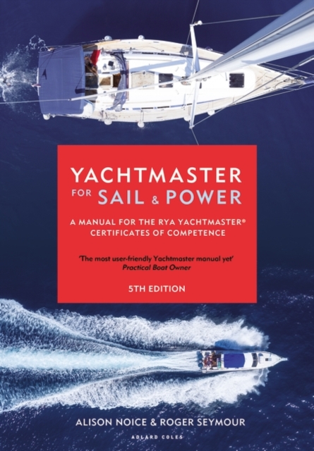 Yachtmaster for Sail and Power : A Manual for the Rya Yachtmaster® Certificates of Competence, EPUB eBook