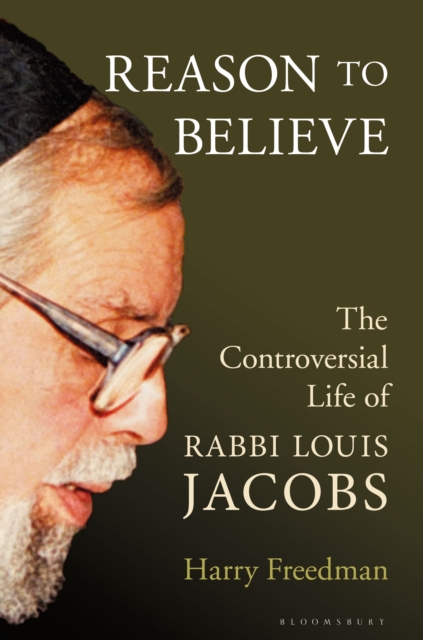Reason to Believe : The Controversial Life of Rabbi Louis Jacobs, Hardback Book
