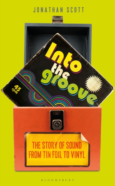 Into the Groove : The Story of Sound From Tin Foil to Vinyl, PDF eBook