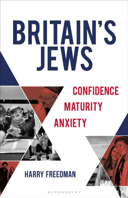 Britain's Jews : Confidence, Maturity, Anxiety, Hardback Book