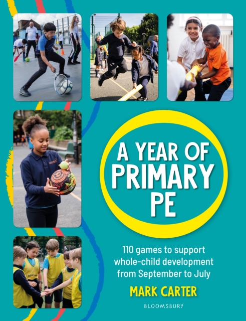 A Year of Primary PE : Over 100 games to support whole-child development for the entire school year, Paperback / softback Book