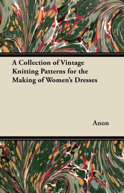 A Collection of Vintage Knitting Patterns for the Making of Women's Dresses, EPUB eBook
