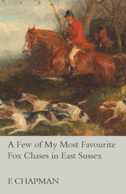 A Few of My Most Favourite Fox Chases in East Sussex, EPUB eBook