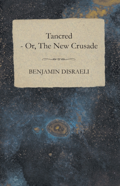 Tancred - or, The New Crusade, EPUB eBook