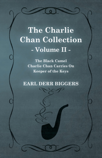 The Charlie Chan Collection - Volume II. (The Black Camel - Charlie Chan Carries On - Keeper of the Keys), EPUB eBook