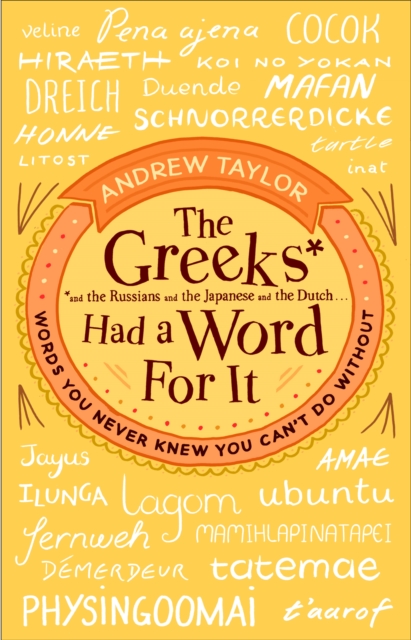 The Greeks Had a Word For It : Words You Never Knew You Can't Do Without, EPUB eBook
