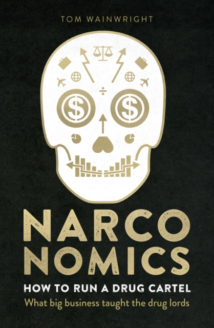 Narconomics : How To Run a Drug Cartel, EPUB eBook