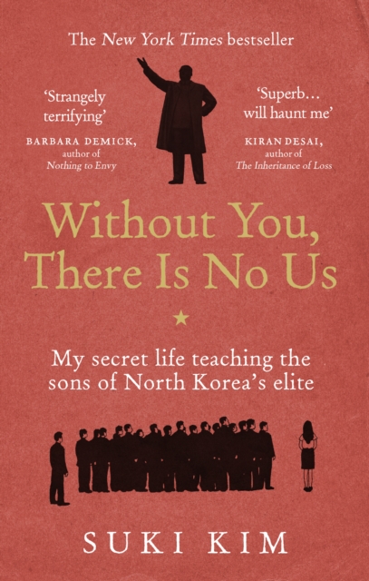 Without You, There Is No Us : My secret life teaching the sons of North Korea s elite, EPUB eBook