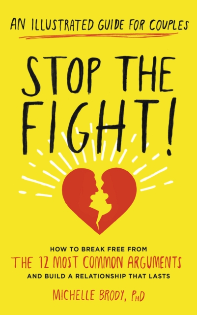 Stop the Fight! : How to break free from the 12 most common arguments and build a relationship that lasts, EPUB eBook