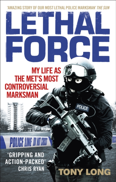 Lethal Force : My Life As the Met’s Most Controversial Marksman, EPUB eBook