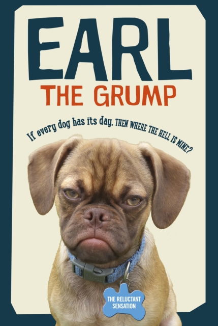 Earl the Grump : If every dog has his day, then where the hell is mine?, EPUB eBook