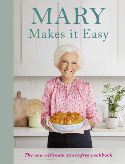 Mary Makes it Easy : The new ultimate stress-free cookbook, EPUB eBook