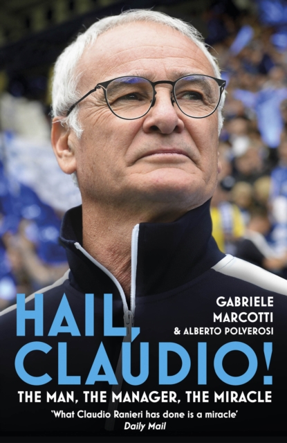 Hail, Claudio! : The Man, the Manager, the Miracle, EPUB eBook
