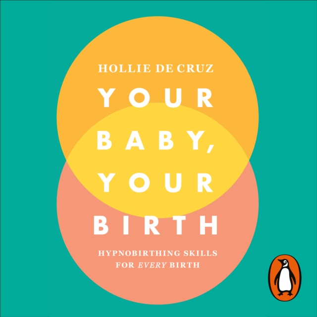 Your Baby, Your Birth : Hypnobirthing Skills For Every Birth, eAudiobook MP3 eaudioBook