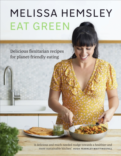 Eat Green : Delicious flexitarian recipes for planet-friendly eating, EPUB eBook