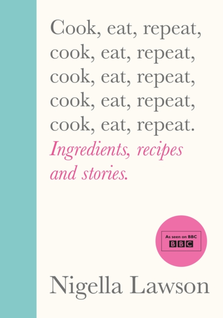Cook, Eat, Repeat : Ingredients, recipes and stories., EPUB eBook