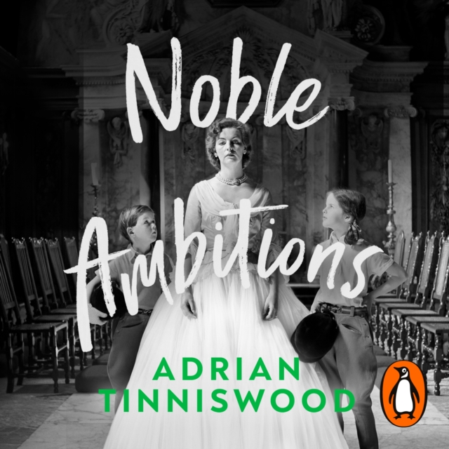 Noble Ambitions : The Fall and Rise of the Post-War Country House, eAudiobook MP3 eaudioBook