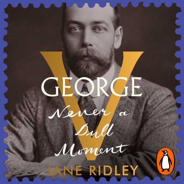 George V : Never a Dull Moment, eAudiobook MP3 eaudioBook
