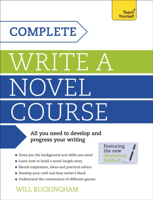 Complete Write a Novel Course : Your complete guide to mastering the art of novel writing, Paperback / softback Book