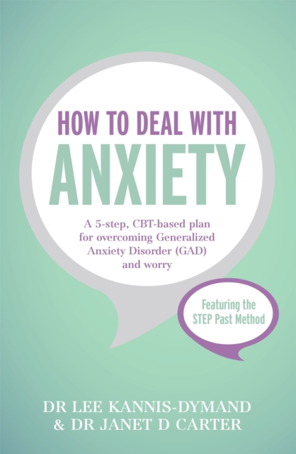 How to Deal with Anxiety : A 5-step, CBT-based plan for overcoming generalized anxiety disorder (GAD) and worry, EPUB eBook