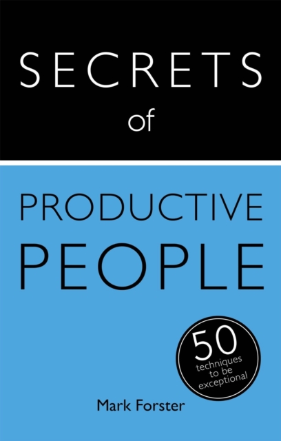 Secrets of Productive People : 50 Techniques To Get Things Done, EPUB eBook