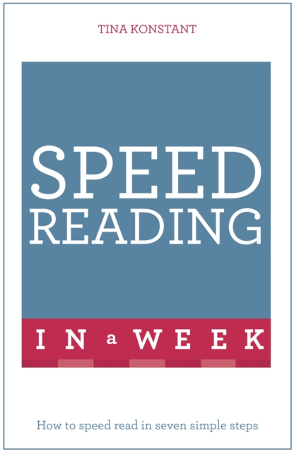 Speed Reading In A Week : How To Speed Read In Seven Simple Steps, Paperback / softback Book